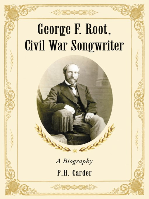 Title details for George F. Root, Civil War Songwriter by P.H. Carder - Wait list